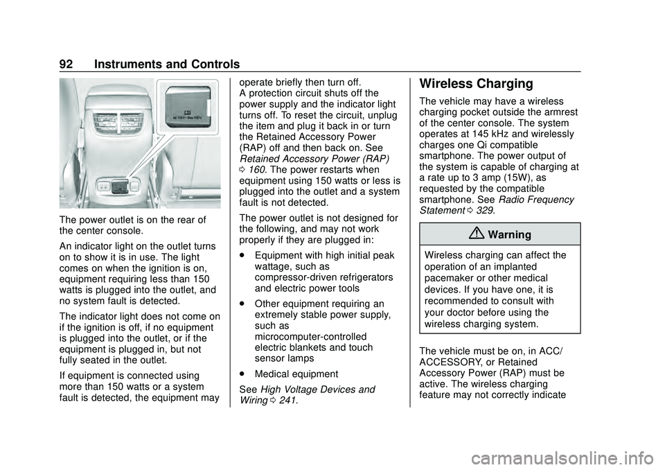 CHEVROLET MALIBU 2020 Owners Manual Chevrolet Malibu Owner Manual (GMNA-Localizing-U.S./Canada/Mexico-
13555849) - 2020 - CRC - 8/16/19
92 Instruments and Controls
The power outlet is on the rear of
the center console.
An indicator ligh CHEVROLET MALIBU 2020 Owners Manual Chevrolet Malibu Owner Manual (GMNA-Localizing-U.S./Canada/Mexico-
13555849) - 2020 - CRC - 8/16/19
92 Instruments and Controls
The power outlet is on the rear of
the center console.
An indicator ligh