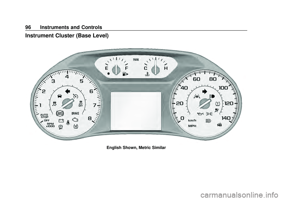 CHEVROLET MALIBU 2020 Owners Manual Chevrolet Malibu Owner Manual (GMNA-Localizing-U.S./Canada/Mexico-
13555849) - 2020 - CRC - 8/16/19
96 Instruments and Controls
Instrument Cluster (Base Level)
English Shown, Metric Similar CHEVROLET MALIBU 2020 Owners Manual Chevrolet Malibu Owner Manual (GMNA-Localizing-U.S./Canada/Mexico-
13555849) - 2020 - CRC - 8/16/19
96 Instruments and Controls
Instrument Cluster (Base Level)
English Shown, Metric Similar