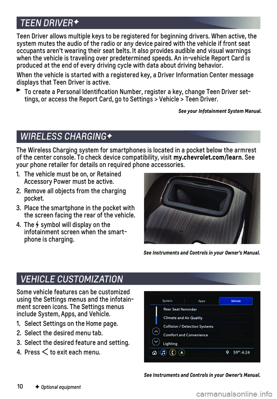 CHEVROLET MALIBU 2020  Get To Know Guide 10F Optional equipment 
Some vehicle features can be customized using the Settings menus and the infotain-ment screen icons. The Settings menus include System, Apps, and Vehicle.
1. Select Settings on