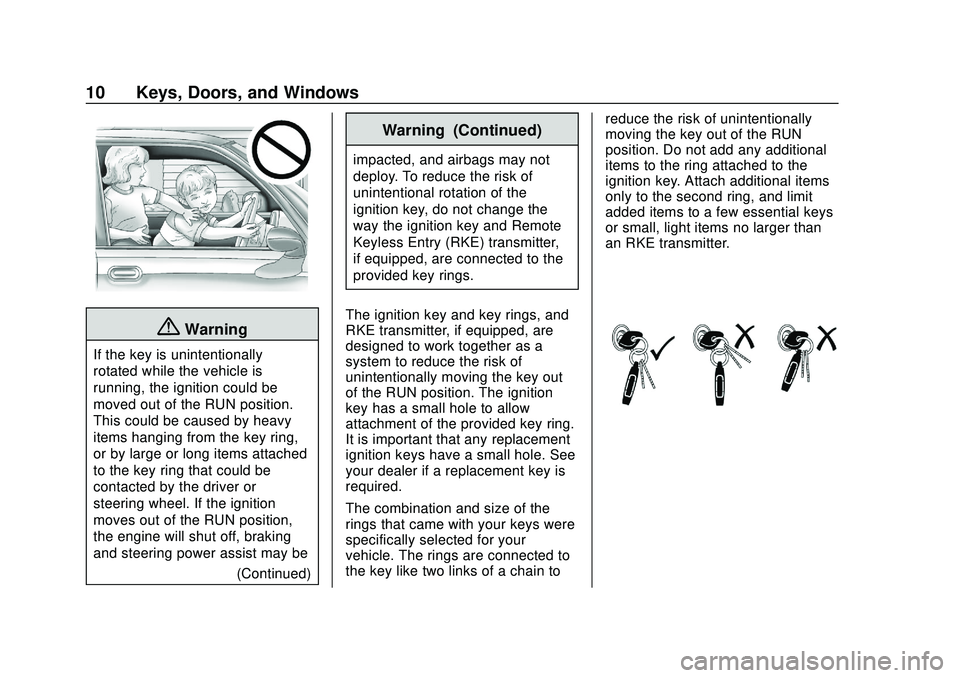 CHEVROLET SILVERADO 2020  Owners Manual Chevrolet Silverado Owner Manual (GMNA-Localizing-U.S./Canada/Mexico-
13337620) - 2020 - CTC - 1/27/20
10 Keys, Doors, and Windows
{Warning
If the key is unintentionally
rotated while the vehicle is
r