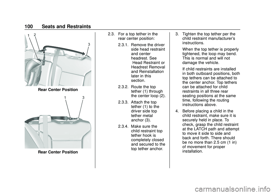 CHEVROLET SILVERADO 2020 Owners Manual Chevrolet Silverado Owner Manual (GMNA-Localizing-U.S./Canada/Mexico-
13337620) - 2020 - CTC - 1/27/20
100 Seats and Restraints
Rear Center Position
Rear Center Position2.3. For a top tether in the
re CHEVROLET SILVERADO 2020 Owners Manual Chevrolet Silverado Owner Manual (GMNA-Localizing-U.S./Canada/Mexico-
13337620) - 2020 - CTC - 1/27/20
100 Seats and Restraints
Rear Center Position
Rear Center Position2.3. For a top tether in the
re