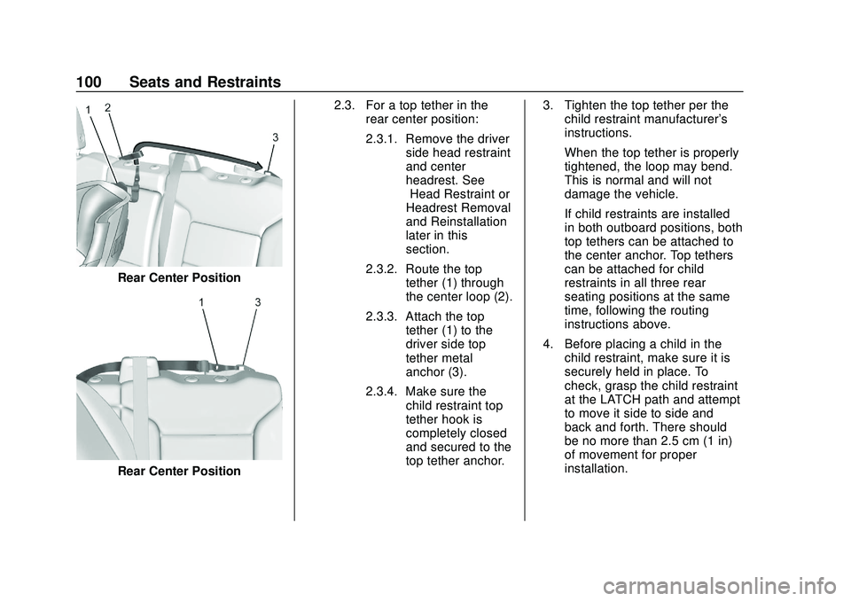 CHEVROLET SILVERADO 2020  Owners Manual Chevrolet Silverado Owner Manual (GMNA-Localizing-U.S./Canada/Mexico-
13337620) - 2020 - CTC - 1/27/20
100 Seats and Restraints
Rear Center Position
Rear Center Position2.3. For a top tether in the
re