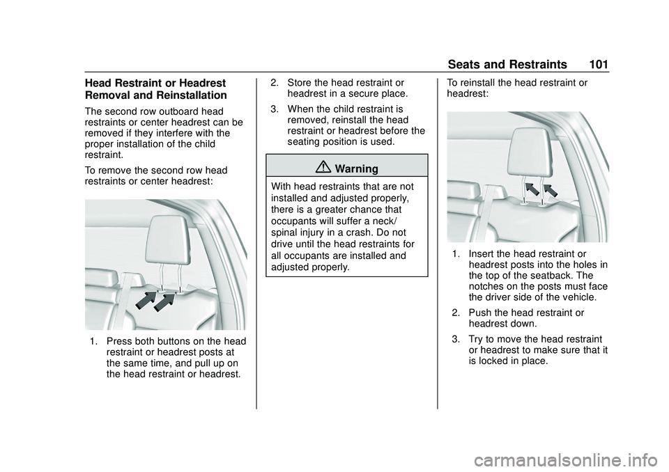 CHEVROLET SILVERADO 2020  Owners Manual Chevrolet Silverado Owner Manual (GMNA-Localizing-U.S./Canada/Mexico-
13337620) - 2020 - CTC - 1/27/20
Seats and Restraints 101
Head Restraint or Headrest
Removal and Reinstallation
The second row out