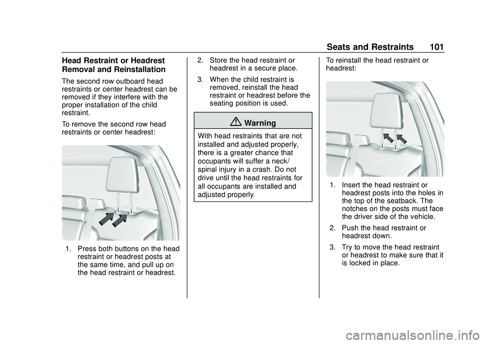 CHEVROLET SILVERADO 2020 Owners Manual Chevrolet Silverado Owner Manual (GMNA-Localizing-U.S./Canada/Mexico-
13337620) - 2020 - CTC - 1/27/20
Seats and Restraints 101
Head Restraint or Headrest
Removal and Reinstallation
The second row out CHEVROLET SILVERADO 2020 Owners Manual Chevrolet Silverado Owner Manual (GMNA-Localizing-U.S./Canada/Mexico-
13337620) - 2020 - CTC - 1/27/20
Seats and Restraints 101
Head Restraint or Headrest
Removal and Reinstallation
The second row out