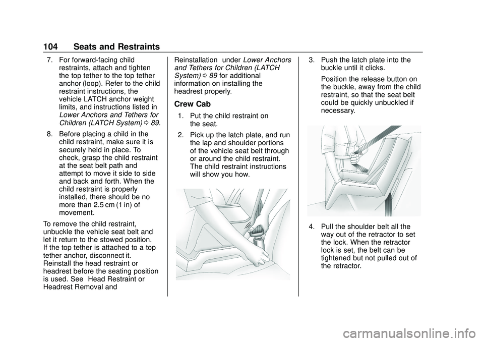 CHEVROLET SILVERADO 2020 Owners Manual Chevrolet Silverado Owner Manual (GMNA-Localizing-U.S./Canada/Mexico-
13337620) - 2020 - CTC - 1/27/20
104 Seats and Restraints
7. For forward-facing childrestraints, attach and tighten
the top tether CHEVROLET SILVERADO 2020 Owners Manual Chevrolet Silverado Owner Manual (GMNA-Localizing-U.S./Canada/Mexico-
13337620) - 2020 - CTC - 1/27/20
104 Seats and Restraints
7. For forward-facing childrestraints, attach and tighten
the top tether
