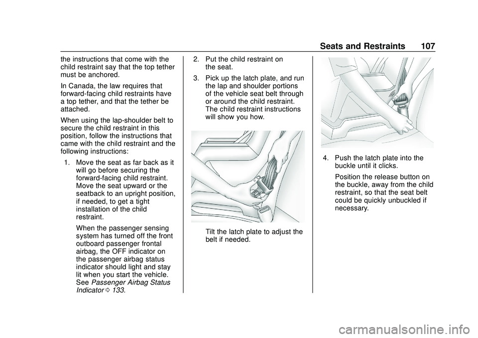 CHEVROLET SILVERADO 2020 Owners Manual Chevrolet Silverado Owner Manual (GMNA-Localizing-U.S./Canada/Mexico-
13337620) - 2020 - CTC - 1/27/20
Seats and Restraints 107
the instructions that come with the
child restraint say that the top tet CHEVROLET SILVERADO 2020 Owners Manual Chevrolet Silverado Owner Manual (GMNA-Localizing-U.S./Canada/Mexico-
13337620) - 2020 - CTC - 1/27/20
Seats and Restraints 107
the instructions that come with the
child restraint say that the top tet