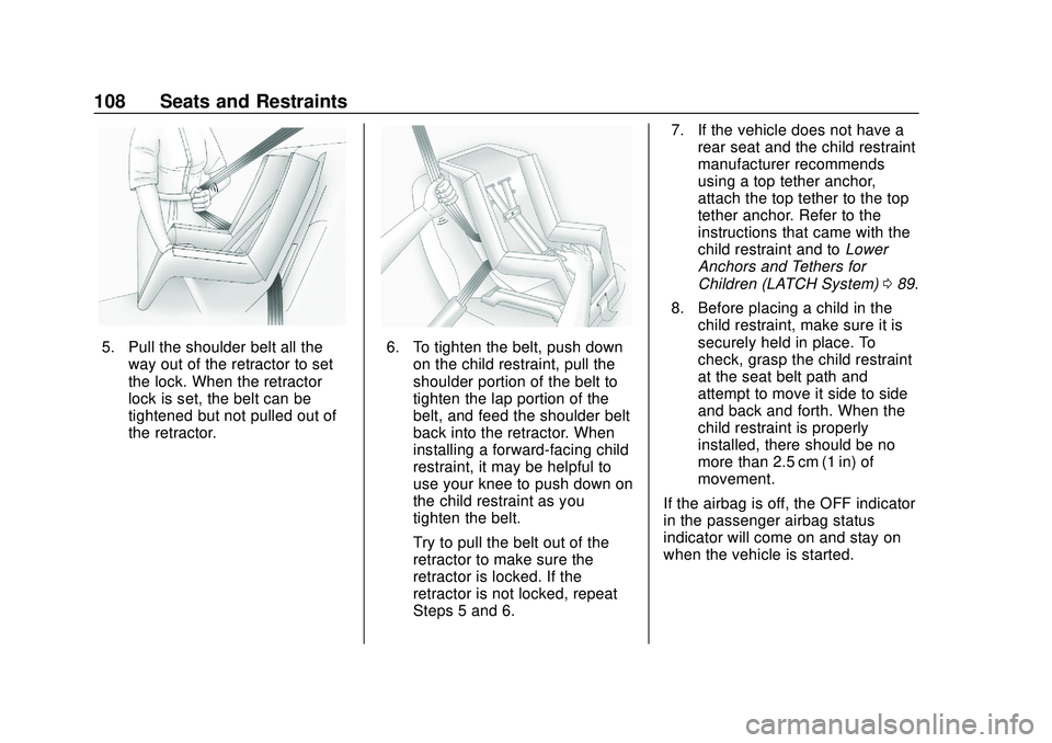 CHEVROLET SILVERADO 2020 Owners Manual Chevrolet Silverado Owner Manual (GMNA-Localizing-U.S./Canada/Mexico-
13337620) - 2020 - CTC - 1/27/20
108 Seats and Restraints
5. Pull the shoulder belt all theway out of the retractor to set
the loc CHEVROLET SILVERADO 2020 Owners Manual Chevrolet Silverado Owner Manual (GMNA-Localizing-U.S./Canada/Mexico-
13337620) - 2020 - CTC - 1/27/20
108 Seats and Restraints
5. Pull the shoulder belt all theway out of the retractor to set
the loc