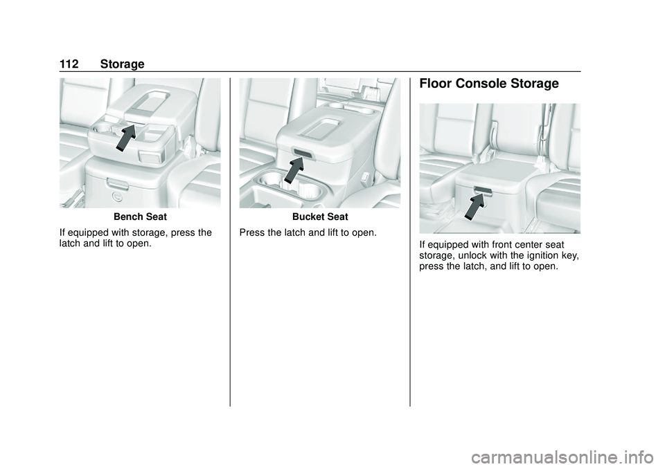 CHEVROLET SILVERADO 2020 Owners Manual Chevrolet Silverado Owner Manual (GMNA-Localizing-U.S./Canada/Mexico-
13337620) - 2020 - CTC - 1/27/20
112 Storage
Bench Seat
If equipped with storage, press the
latch and lift to open.Bucket Seat
Pre CHEVROLET SILVERADO 2020 Owners Manual Chevrolet Silverado Owner Manual (GMNA-Localizing-U.S./Canada/Mexico-
13337620) - 2020 - CTC - 1/27/20
112 Storage
Bench Seat
If equipped with storage, press the
latch and lift to open.Bucket Seat
Pre