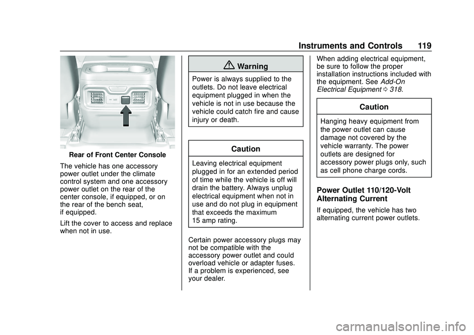 CHEVROLET SILVERADO 2020  Owners Manual Chevrolet Silverado Owner Manual (GMNA-Localizing-U.S./Canada/Mexico-
13337620) - 2020 - CTC - 1/27/20
Instruments and Controls 119
Rear of Front Center Console
The vehicle has one accessory
power out