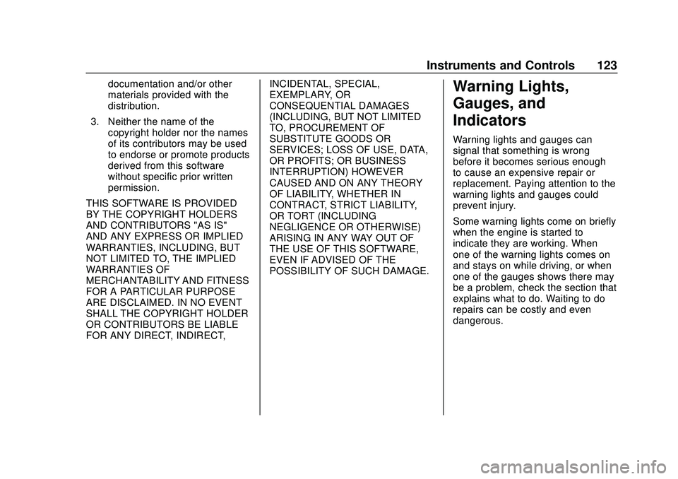 CHEVROLET SILVERADO 2020 Owners Manual Chevrolet Silverado Owner Manual (GMNA-Localizing-U.S./Canada/Mexico-
13337620) - 2020 - CTC - 1/27/20
Instruments and Controls 123
documentation and/or other
materials provided with the
distribution. CHEVROLET SILVERADO 2020 Owners Manual Chevrolet Silverado Owner Manual (GMNA-Localizing-U.S./Canada/Mexico-
13337620) - 2020 - CTC - 1/27/20
Instruments and Controls 123
documentation and/or other
materials provided with the
distribution.