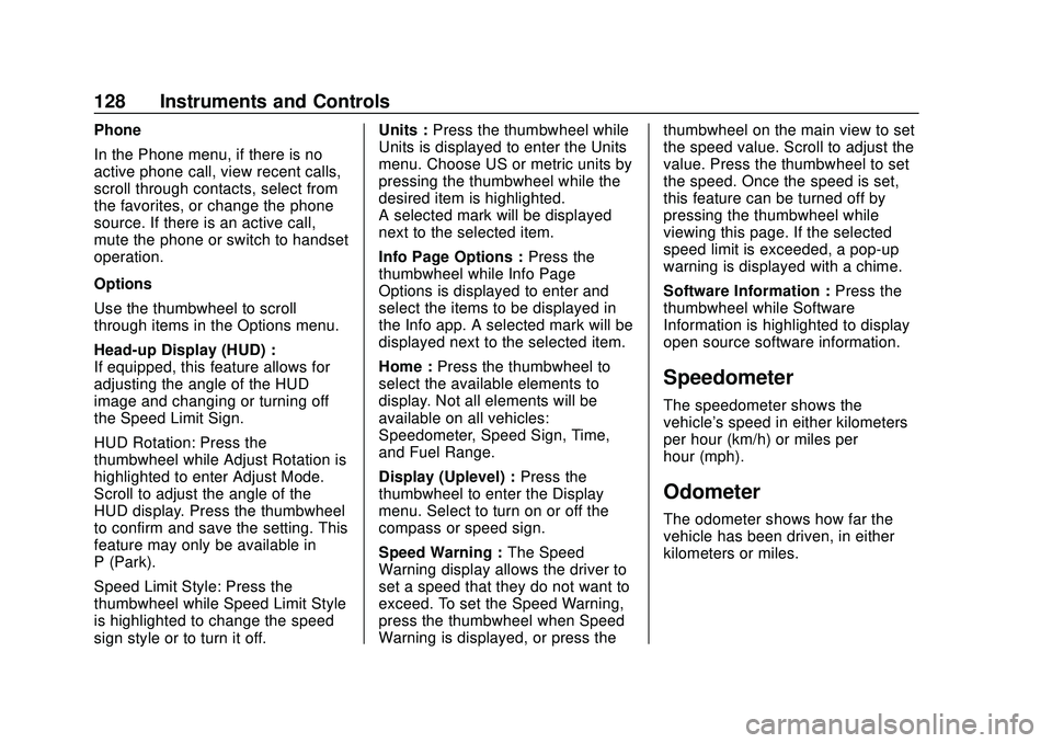 CHEVROLET SILVERADO 2020 Owners Manual Chevrolet Silverado Owner Manual (GMNA-Localizing-U.S./Canada/Mexico-
13337620) - 2020 - CTC - 1/27/20
128 Instruments and Controls
Phone
In the Phone menu, if there is no
active phone call, view rece CHEVROLET SILVERADO 2020 Owners Manual Chevrolet Silverado Owner Manual (GMNA-Localizing-U.S./Canada/Mexico-
13337620) - 2020 - CTC - 1/27/20
128 Instruments and Controls
Phone
In the Phone menu, if there is no
active phone call, view rece
