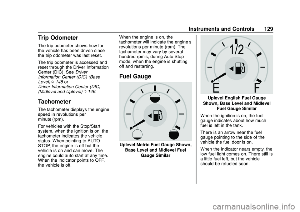 CHEVROLET SILVERADO 2020  Owners Manual Chevrolet Silverado Owner Manual (GMNA-Localizing-U.S./Canada/Mexico-
13337620) - 2020 - CTC - 1/27/20
Instruments and Controls 129
Trip Odometer
The trip odometer shows how far
the vehicle has been d