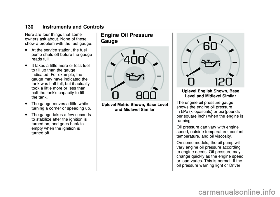 CHEVROLET SILVERADO 2020 Owners Manual Chevrolet Silverado Owner Manual (GMNA-Localizing-U.S./Canada/Mexico-
13337620) - 2020 - CTC - 1/27/20
130 Instruments and Controls
Here are four things that some
owners ask about. None of these
show CHEVROLET SILVERADO 2020 Owners Manual Chevrolet Silverado Owner Manual (GMNA-Localizing-U.S./Canada/Mexico-
13337620) - 2020 - CTC - 1/27/20
130 Instruments and Controls
Here are four things that some
owners ask about. None of these
show