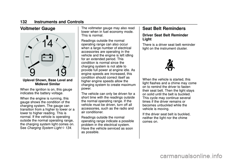 CHEVROLET SILVERADO 2020  Owners Manual Chevrolet Silverado Owner Manual (GMNA-Localizing-U.S./Canada/Mexico-
13337620) - 2020 - CTC - 1/27/20
132 Instruments and Controls
Voltmeter Gauge
Uplevel Shown, Base Level andMidlevel Similar
When t