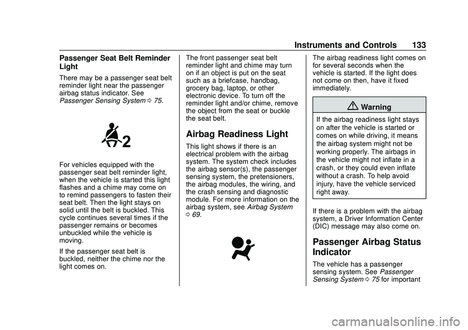 CHEVROLET SILVERADO 2020  Owners Manual Chevrolet Silverado Owner Manual (GMNA-Localizing-U.S./Canada/Mexico-
13337620) - 2020 - CTC - 1/27/20
Instruments and Controls 133
Passenger Seat Belt Reminder
Light
There may be a passenger seat bel