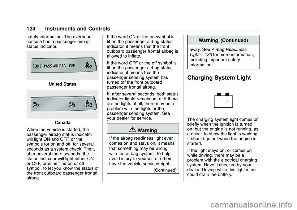 CHEVROLET SILVERADO 2020  Owners Manual Chevrolet Silverado Owner Manual (GMNA-Localizing-U.S./Canada/Mexico-
13337620) - 2020 - CTC - 1/27/20
134 Instruments and Controls
safety information. The overhead
console has a passenger airbag
stat