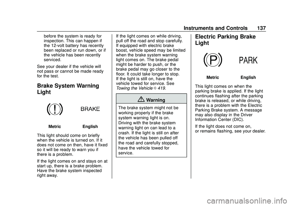 CHEVROLET SILVERADO 2020  Owners Manual Chevrolet Silverado Owner Manual (GMNA-Localizing-U.S./Canada/Mexico-
13337620) - 2020 - CTC - 1/27/20
Instruments and Controls 137
before the system is ready for
inspection. This can happen if
the 12