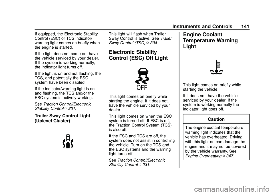 CHEVROLET SILVERADO 2020 Owners Manual Chevrolet Silverado Owner Manual (GMNA-Localizing-U.S./Canada/Mexico-
13337620) - 2020 - CTC - 1/27/20
Instruments and Controls 141
If equipped, the Electronic Stability
Control (ESC) or TCS indicator CHEVROLET SILVERADO 2020 Owners Manual Chevrolet Silverado Owner Manual (GMNA-Localizing-U.S./Canada/Mexico-
13337620) - 2020 - CTC - 1/27/20
Instruments and Controls 141
If equipped, the Electronic Stability
Control (ESC) or TCS indicator