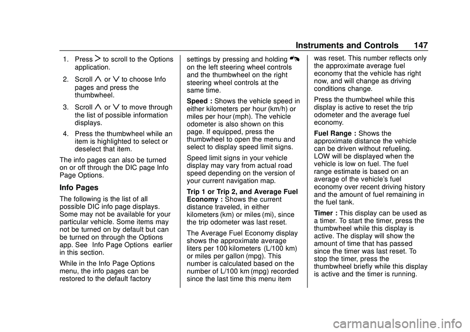CHEVROLET SILVERADO 2020 Owners Manual Chevrolet Silverado Owner Manual (GMNA-Localizing-U.S./Canada/Mexico-
13337620) - 2020 - CTC - 1/27/20
Instruments and Controls 147
1. PressTto scroll to the Options
application.
2. Scroll
yorzto choo CHEVROLET SILVERADO 2020 Owners Manual Chevrolet Silverado Owner Manual (GMNA-Localizing-U.S./Canada/Mexico-
13337620) - 2020 - CTC - 1/27/20
Instruments and Controls 147
1. PressTto scroll to the Options
application.
2. Scroll
yorzto choo