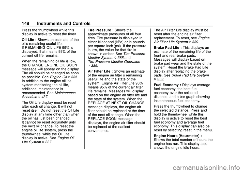 CHEVROLET SILVERADO 2020  Owners Manual Chevrolet Silverado Owner Manual (GMNA-Localizing-U.S./Canada/Mexico-
13337620) - 2020 - CTC - 1/27/20
148 Instruments and Controls
Press the thumbwheel while this
display is active to reset the timer