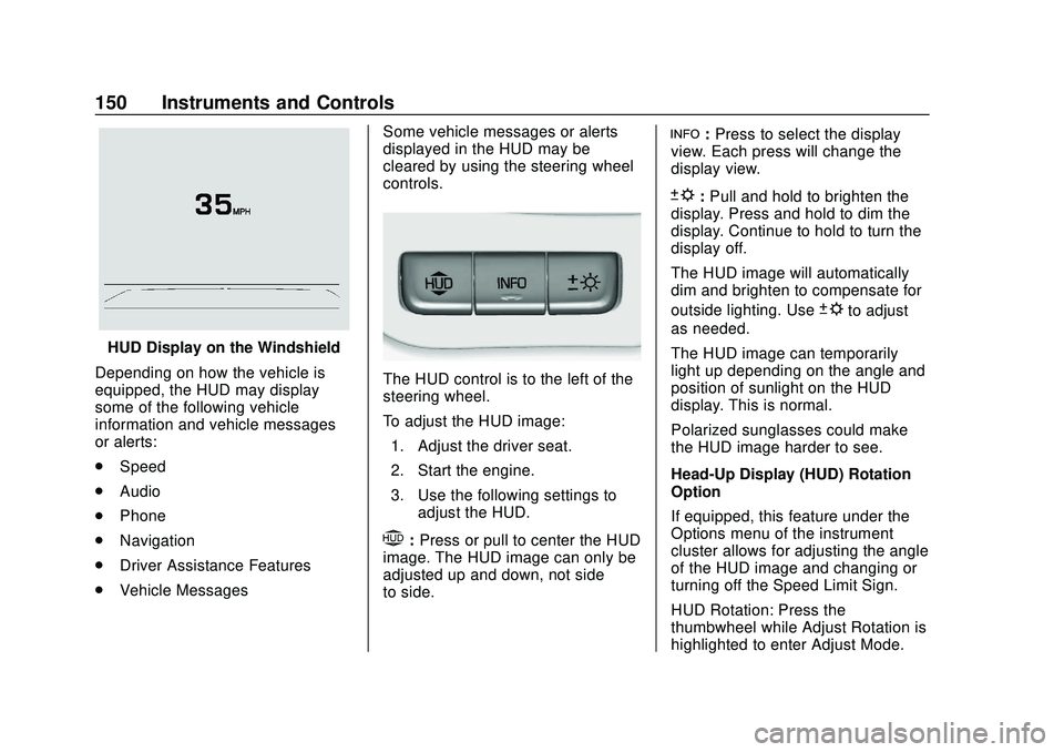 CHEVROLET SILVERADO 2020 Owners Manual Chevrolet Silverado Owner Manual (GMNA-Localizing-U.S./Canada/Mexico-
13337620) - 2020 - CTC - 1/27/20
150 Instruments and Controls
HUD Display on the Windshield
Depending on how the vehicle is
equipp CHEVROLET SILVERADO 2020 Owners Manual Chevrolet Silverado Owner Manual (GMNA-Localizing-U.S./Canada/Mexico-
13337620) - 2020 - CTC - 1/27/20
150 Instruments and Controls
HUD Display on the Windshield
Depending on how the vehicle is
equipp