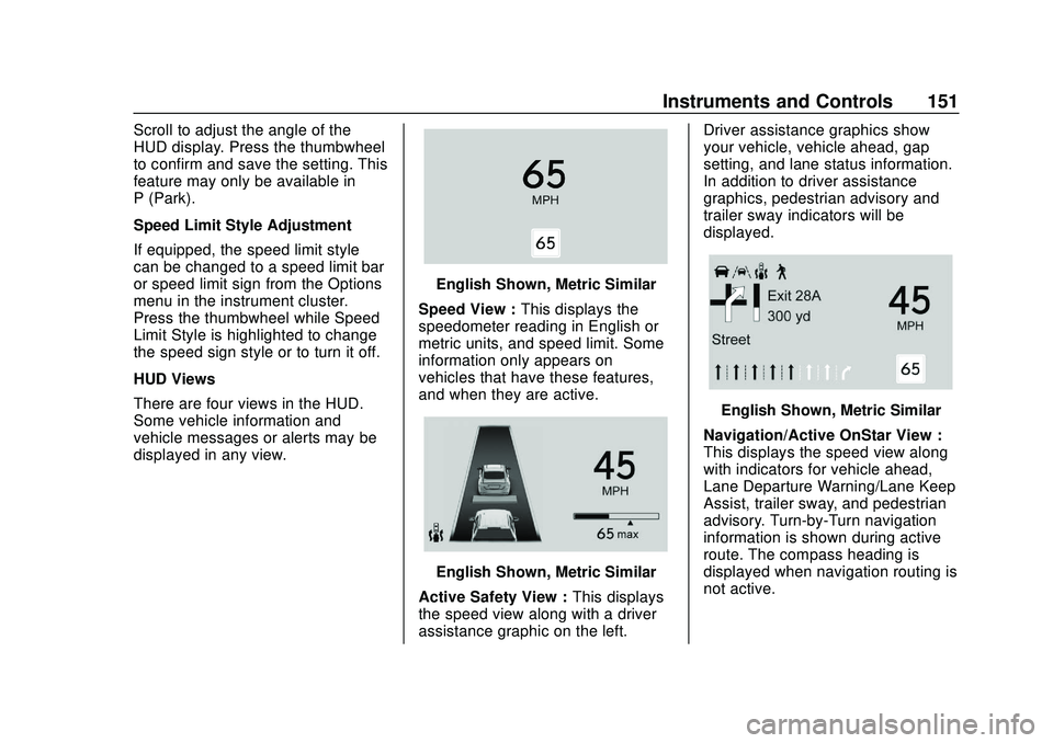 CHEVROLET SILVERADO 2020 Owners Manual Chevrolet Silverado Owner Manual (GMNA-Localizing-U.S./Canada/Mexico-
13337620) - 2020 - CTC - 1/27/20
Instruments and Controls 151
Scroll to adjust the angle of the
HUD display. Press the thumbwheel
CHEVROLET SILVERADO 2020 Owners Manual Chevrolet Silverado Owner Manual (GMNA-Localizing-U.S./Canada/Mexico-
13337620) - 2020 - CTC - 1/27/20
Instruments and Controls 151
Scroll to adjust the angle of the
HUD display. Press the thumbwheel