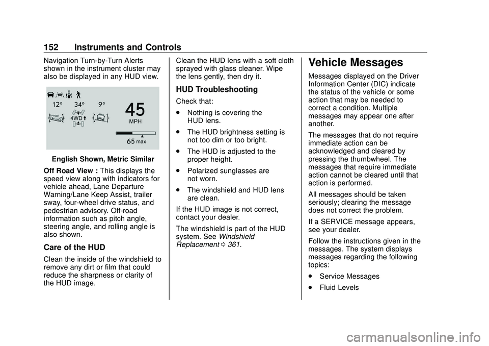 CHEVROLET SILVERADO 2020 Owners Manual Chevrolet Silverado Owner Manual (GMNA-Localizing-U.S./Canada/Mexico-
13337620) - 2020 - CTC - 1/27/20
152 Instruments and Controls
Navigation Turn-by-Turn Alerts
shown in the instrument cluster may
a CHEVROLET SILVERADO 2020 Owners Manual Chevrolet Silverado Owner Manual (GMNA-Localizing-U.S./Canada/Mexico-
13337620) - 2020 - CTC - 1/27/20
152 Instruments and Controls
Navigation Turn-by-Turn Alerts
shown in the instrument cluster may
a