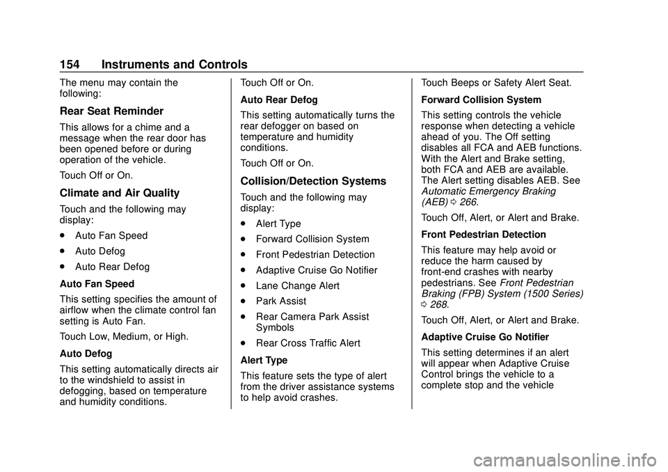 CHEVROLET SILVERADO 2020 Owners Manual Chevrolet Silverado Owner Manual (GMNA-Localizing-U.S./Canada/Mexico-
13337620) - 2020 - CTC - 1/27/20
154 Instruments and Controls
The menu may contain the
following:
Rear Seat Reminder
This allows f CHEVROLET SILVERADO 2020 Owners Manual Chevrolet Silverado Owner Manual (GMNA-Localizing-U.S./Canada/Mexico-
13337620) - 2020 - CTC - 1/27/20
154 Instruments and Controls
The menu may contain the
following:
Rear Seat Reminder
This allows f