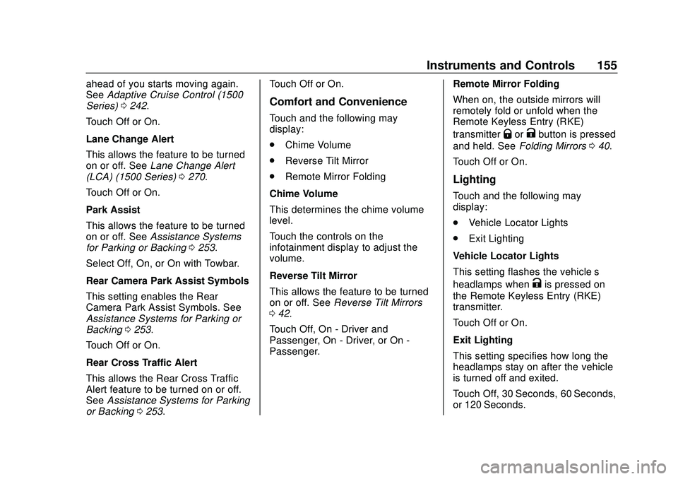CHEVROLET SILVERADO 2020 Owners Manual Chevrolet Silverado Owner Manual (GMNA-Localizing-U.S./Canada/Mexico-
13337620) - 2020 - CTC - 1/27/20
Instruments and Controls 155
ahead of you starts moving again.
SeeAdaptive Cruise Control (1500
S CHEVROLET SILVERADO 2020 Owners Manual Chevrolet Silverado Owner Manual (GMNA-Localizing-U.S./Canada/Mexico-
13337620) - 2020 - CTC - 1/27/20
Instruments and Controls 155
ahead of you starts moving again.
SeeAdaptive Cruise Control (1500
S
