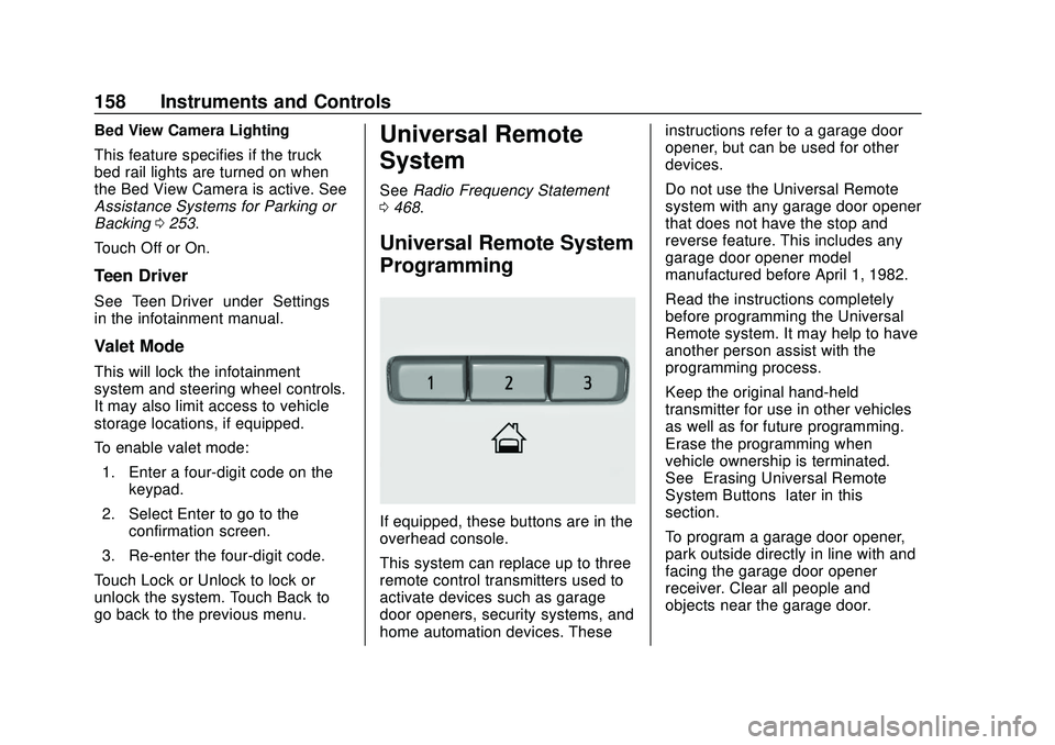 CHEVROLET SILVERADO 2020 Owners Manual Chevrolet Silverado Owner Manual (GMNA-Localizing-U.S./Canada/Mexico-
13337620) - 2020 - CTC - 1/27/20
158 Instruments and Controls
Bed View Camera Lighting
This feature specifies if the truck
bed rai CHEVROLET SILVERADO 2020 Owners Manual Chevrolet Silverado Owner Manual (GMNA-Localizing-U.S./Canada/Mexico-
13337620) - 2020 - CTC - 1/27/20
158 Instruments and Controls
Bed View Camera Lighting
This feature specifies if the truck
bed rai