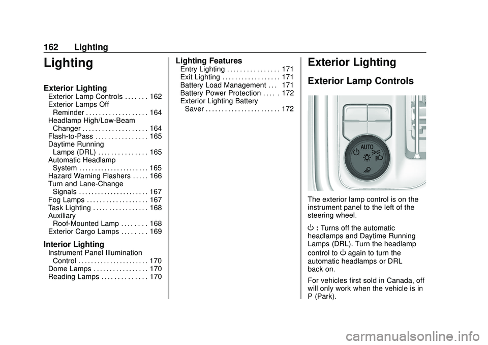 CHEVROLET SILVERADO 2020  Owners Manual Chevrolet Silverado Owner Manual (GMNA-Localizing-U.S./Canada/Mexico-
13337620) - 2020 - CTC - 1/27/20
162 Lighting
Lighting
Exterior Lighting
Exterior Lamp Controls . . . . . . . 162
Exterior Lamps O