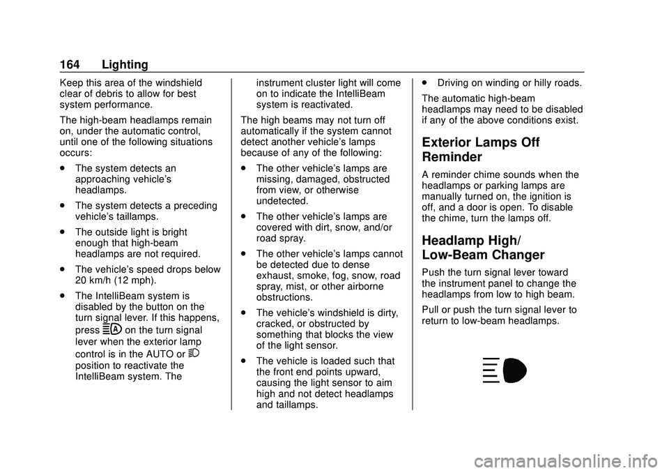 CHEVROLET SILVERADO 2020  Owners Manual Chevrolet Silverado Owner Manual (GMNA-Localizing-U.S./Canada/Mexico-
13337620) - 2020 - CTC - 1/27/20
164 Lighting
Keep this area of the windshield
clear of debris to allow for best
system performanc