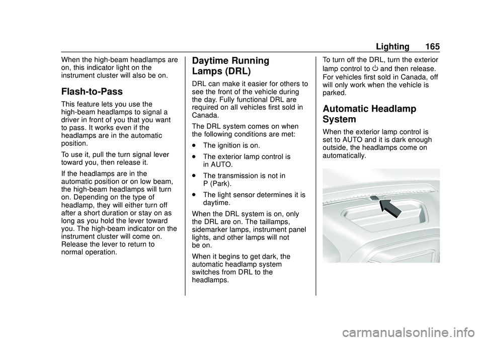 CHEVROLET SILVERADO 2020 Owners Manual Chevrolet Silverado Owner Manual (GMNA-Localizing-U.S./Canada/Mexico-
13337620) - 2020 - CTC - 1/27/20
Lighting 165
When the high-beam headlamps are
on, this indicator light on the
instrument cluster CHEVROLET SILVERADO 2020 Owners Manual Chevrolet Silverado Owner Manual (GMNA-Localizing-U.S./Canada/Mexico-
13337620) - 2020 - CTC - 1/27/20
Lighting 165
When the high-beam headlamps are
on, this indicator light on the
instrument cluster