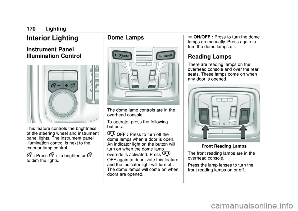 CHEVROLET SILVERADO 2020 Owners Manual Chevrolet Silverado Owner Manual (GMNA-Localizing-U.S./Canada/Mexico-
13337620) - 2020 - CTC - 1/27/20
170 Lighting
Interior Lighting
Instrument Panel
Illumination Control
This feature controls the br CHEVROLET SILVERADO 2020 Owners Manual Chevrolet Silverado Owner Manual (GMNA-Localizing-U.S./Canada/Mexico-
13337620) - 2020 - CTC - 1/27/20
170 Lighting
Interior Lighting
Instrument Panel
Illumination Control
This feature controls the br