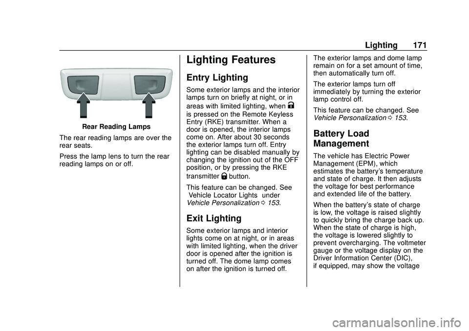 CHEVROLET SILVERADO 2020 Owners Manual Chevrolet Silverado Owner Manual (GMNA-Localizing-U.S./Canada/Mexico-
13337620) - 2020 - CTC - 1/27/20
Lighting 171
Rear Reading Lamps
The rear reading lamps are over the
rear seats.
Press the lamp le CHEVROLET SILVERADO 2020 Owners Manual Chevrolet Silverado Owner Manual (GMNA-Localizing-U.S./Canada/Mexico-
13337620) - 2020 - CTC - 1/27/20
Lighting 171
Rear Reading Lamps
The rear reading lamps are over the
rear seats.
Press the lamp le