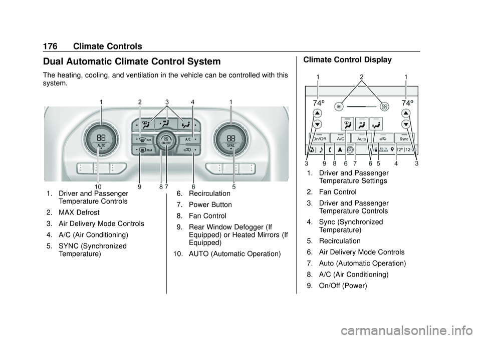 CHEVROLET SILVERADO 2020  Owners Manual Chevrolet Silverado Owner Manual (GMNA-Localizing-U.S./Canada/Mexico-
13337620) - 2020 - CTC - 1/27/20
176 Climate Controls
Dual Automatic Climate Control System
The heating, cooling, and ventilation 