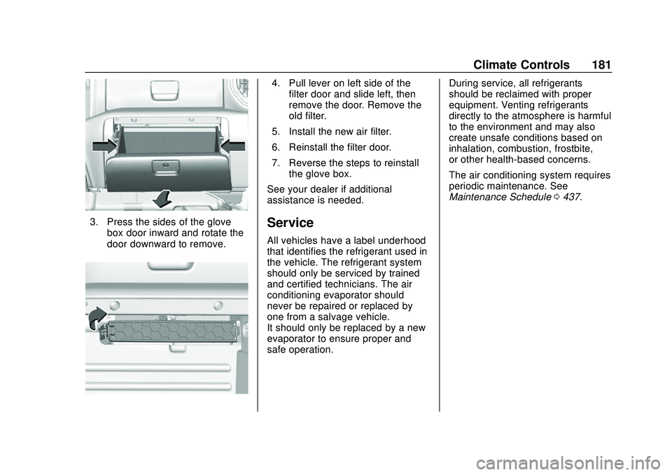 CHEVROLET SILVERADO 2020  Owners Manual Chevrolet Silverado Owner Manual (GMNA-Localizing-U.S./Canada/Mexico-
13337620) - 2020 - CTC - 1/27/20
Climate Controls 181
3. Press the sides of the glovebox door inward and rotate the
door downward 