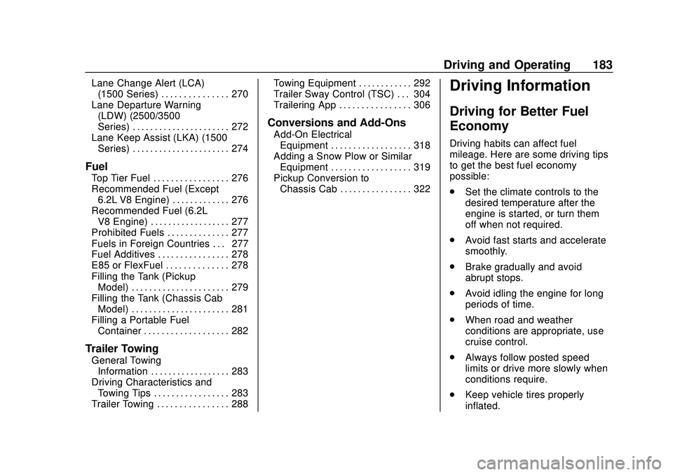 CHEVROLET SILVERADO 2020  Owners Manual Chevrolet Silverado Owner Manual (GMNA-Localizing-U.S./Canada/Mexico-
13337620) - 2020 - CTC - 1/27/20
Driving and Operating 183
Lane Change Alert (LCA)(1500 Series) . . . . . . . . . . . . . . . 270
