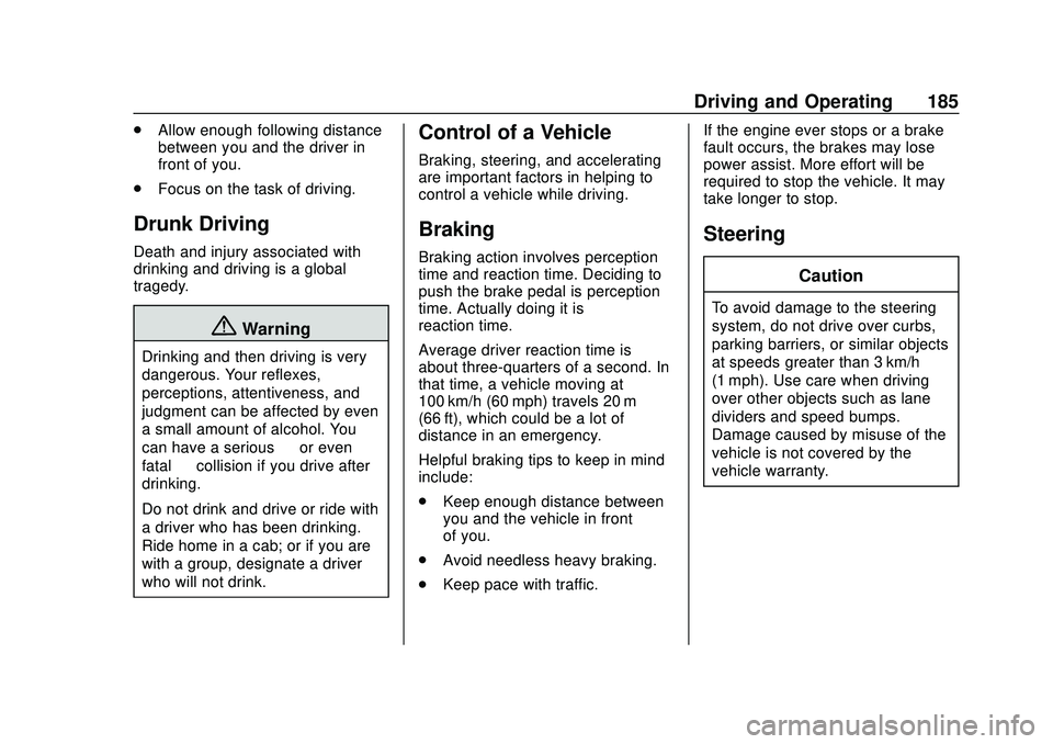 CHEVROLET SILVERADO 2020 Owners Manual Chevrolet Silverado Owner Manual (GMNA-Localizing-U.S./Canada/Mexico-
13337620) - 2020 - CTC - 1/27/20
Driving and Operating 185
.Allow enough following distance
between you and the driver in
front of CHEVROLET SILVERADO 2020 Owners Manual Chevrolet Silverado Owner Manual (GMNA-Localizing-U.S./Canada/Mexico-
13337620) - 2020 - CTC - 1/27/20
Driving and Operating 185
.Allow enough following distance
between you and the driver in
front of
