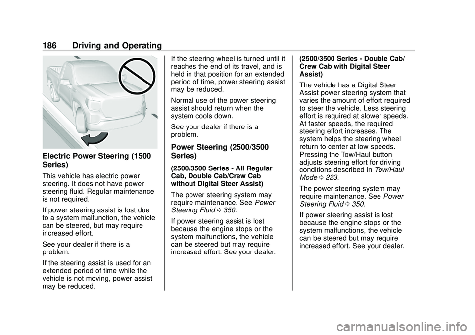 CHEVROLET SILVERADO 2020 Owners Manual Chevrolet Silverado Owner Manual (GMNA-Localizing-U.S./Canada/Mexico-
13337620) - 2020 - CTC - 1/27/20
186 Driving and Operating
Electric Power Steering (1500
Series)
This vehicle has electric power
s CHEVROLET SILVERADO 2020 Owners Manual Chevrolet Silverado Owner Manual (GMNA-Localizing-U.S./Canada/Mexico-
13337620) - 2020 - CTC - 1/27/20
186 Driving and Operating
Electric Power Steering (1500
Series)
This vehicle has electric power
s