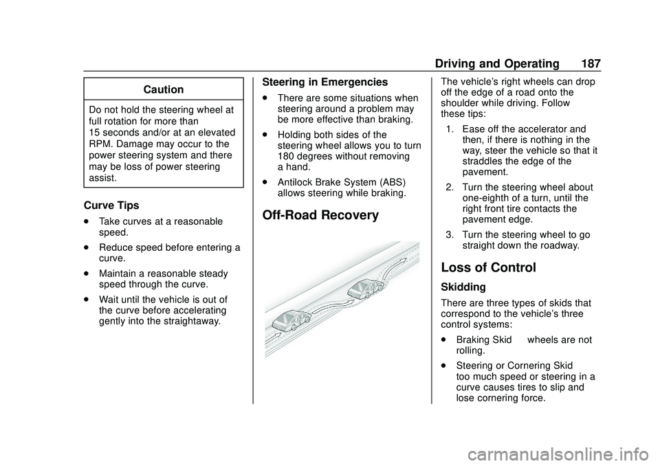 CHEVROLET SILVERADO 2020  Owners Manual Chevrolet Silverado Owner Manual (GMNA-Localizing-U.S./Canada/Mexico-
13337620) - 2020 - CTC - 1/27/20
Driving and Operating 187
Caution
Do not hold the steering wheel at
full rotation for more than
1