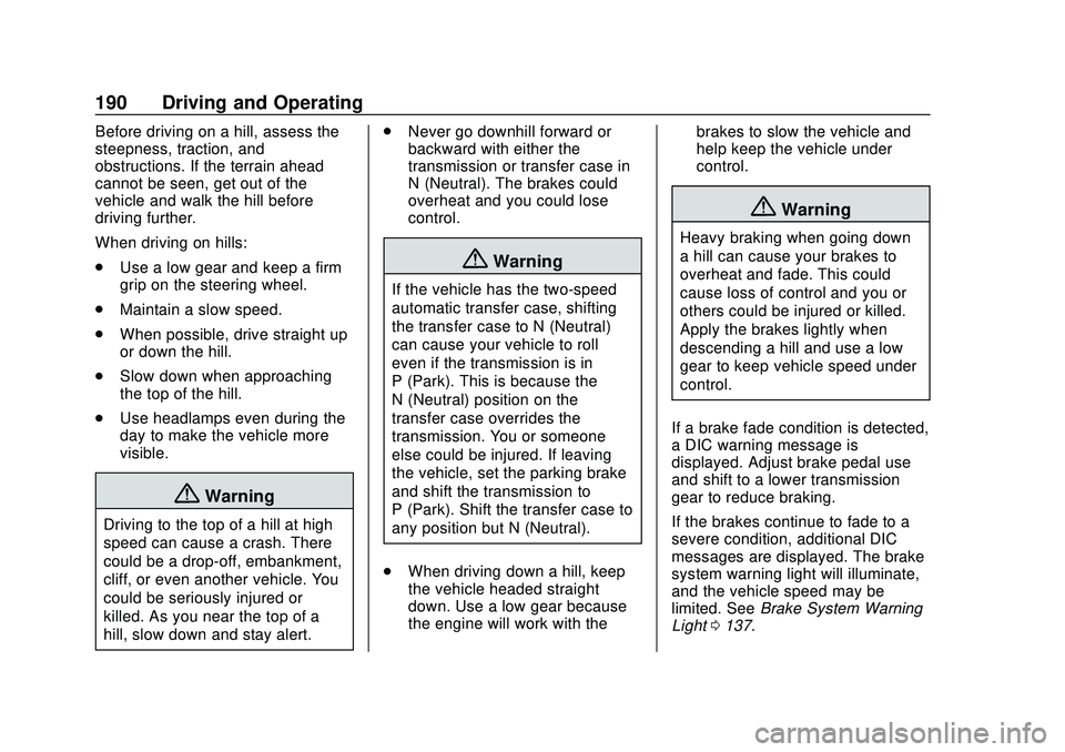 CHEVROLET SILVERADO 2020  Owners Manual Chevrolet Silverado Owner Manual (GMNA-Localizing-U.S./Canada/Mexico-
13337620) - 2020 - CTC - 1/27/20
190 Driving and Operating
Before driving on a hill, assess the
steepness, traction, and
obstructi