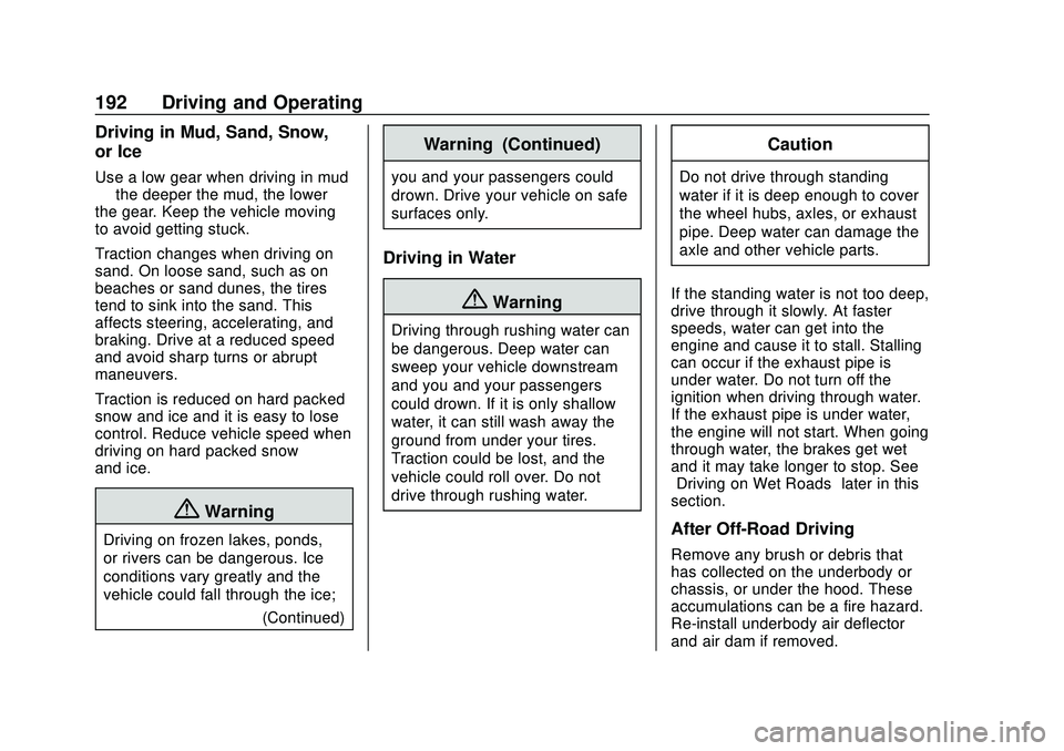 CHEVROLET SILVERADO 2020 Owners Manual Chevrolet Silverado Owner Manual (GMNA-Localizing-U.S./Canada/Mexico-
13337620) - 2020 - CTC - 1/27/20
192 Driving and Operating
Driving in Mud, Sand, Snow,
or Ice
Use a low gear when driving in mud
CHEVROLET SILVERADO 2020 Owners Manual Chevrolet Silverado Owner Manual (GMNA-Localizing-U.S./Canada/Mexico-
13337620) - 2020 - CTC - 1/27/20
192 Driving and Operating
Driving in Mud, Sand, Snow,
or Ice
Use a low gear when driving in mud