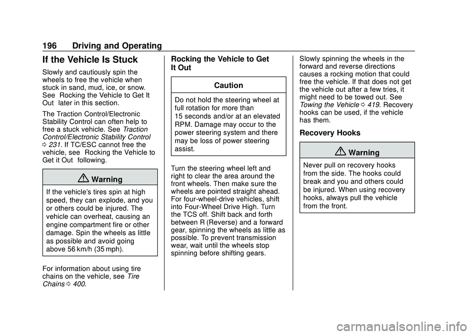 CHEVROLET SILVERADO 2020  Owners Manual Chevrolet Silverado Owner Manual (GMNA-Localizing-U.S./Canada/Mexico-
13337620) - 2020 - CTC - 1/27/20
196 Driving and Operating
If the Vehicle Is Stuck
Slowly and cautiously spin the
wheels to free t