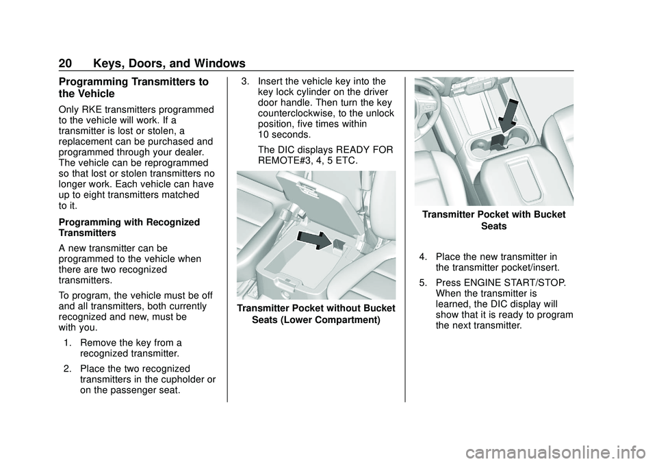 CHEVROLET SILVERADO 2020 Owners Guide Chevrolet Silverado Owner Manual (GMNA-Localizing-U.S./Canada/Mexico-
13337620) - 2020 - CTC - 1/27/20
20 Keys, Doors, and Windows
Programming Transmitters to
the Vehicle
Only RKE transmitters program CHEVROLET SILVERADO 2020 Owners Guide Chevrolet Silverado Owner Manual (GMNA-Localizing-U.S./Canada/Mexico-
13337620) - 2020 - CTC - 1/27/20
20 Keys, Doors, and Windows
Programming Transmitters to
the Vehicle
Only RKE transmitters program