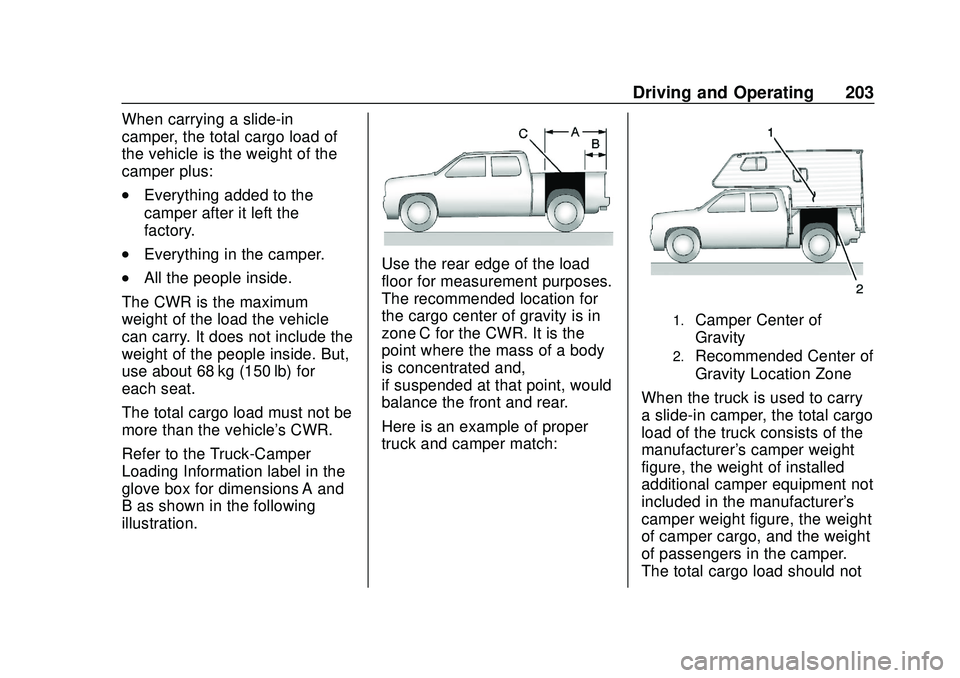 CHEVROLET SILVERADO 2020  Owners Manual Chevrolet Silverado Owner Manual (GMNA-Localizing-U.S./Canada/Mexico-
13337620) - 2020 - CTC - 1/27/20
Driving and Operating 203
When carrying a slide-in
camper, the total cargo load of
the vehicle is