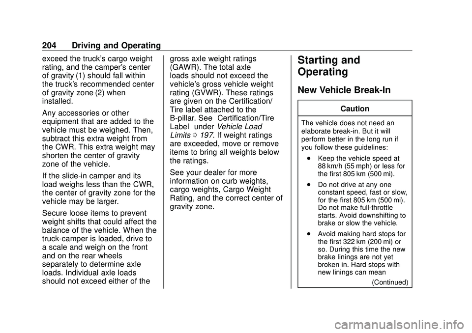 CHEVROLET SILVERADO 2020 Owners Manual Chevrolet Silverado Owner Manual (GMNA-Localizing-U.S./Canada/Mexico-
13337620) - 2020 - CTC - 1/27/20
204 Driving and Operating
exceed the truck's cargo weight
rating, and the camper's center CHEVROLET SILVERADO 2020 Owners Manual Chevrolet Silverado Owner Manual (GMNA-Localizing-U.S./Canada/Mexico-
13337620) - 2020 - CTC - 1/27/20
204 Driving and Operating
exceed the truck's cargo weight
rating, and the camper's center