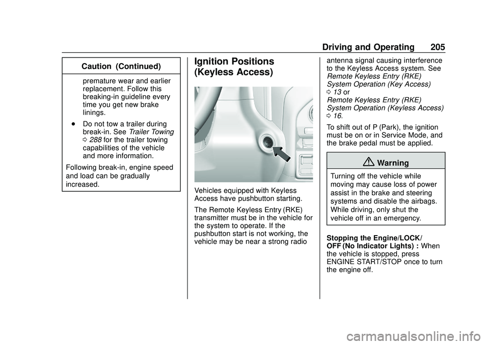 CHEVROLET SILVERADO 2020  Owners Manual Chevrolet Silverado Owner Manual (GMNA-Localizing-U.S./Canada/Mexico-
13337620) - 2020 - CTC - 1/27/20
Driving and Operating 205
Caution (Continued)
premature wear and earlier
replacement. Follow this