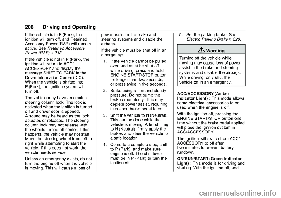 CHEVROLET SILVERADO 2020 Owners Manual Chevrolet Silverado Owner Manual (GMNA-Localizing-U.S./Canada/Mexico-
13337620) - 2020 - CTC - 1/27/20
206 Driving and Operating
If the vehicle is in P (Park), the
ignition will turn off, and Retained CHEVROLET SILVERADO 2020 Owners Manual Chevrolet Silverado Owner Manual (GMNA-Localizing-U.S./Canada/Mexico-
13337620) - 2020 - CTC - 1/27/20
206 Driving and Operating
If the vehicle is in P (Park), the
ignition will turn off, and Retained
