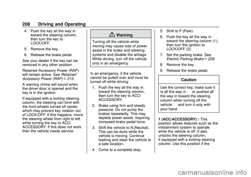 CHEVROLET SILVERADO 2020 Owners Manual Chevrolet Silverado Owner Manual (GMNA-Localizing-U.S./Canada/Mexico-
13337620) - 2020 - CTC - 1/27/20
208 Driving and Operating
4. Push the key all the way intoward the steering column,
then turn the CHEVROLET SILVERADO 2020 Owners Manual Chevrolet Silverado Owner Manual (GMNA-Localizing-U.S./Canada/Mexico-
13337620) - 2020 - CTC - 1/27/20
208 Driving and Operating
4. Push the key all the way intoward the steering column,
then turn the